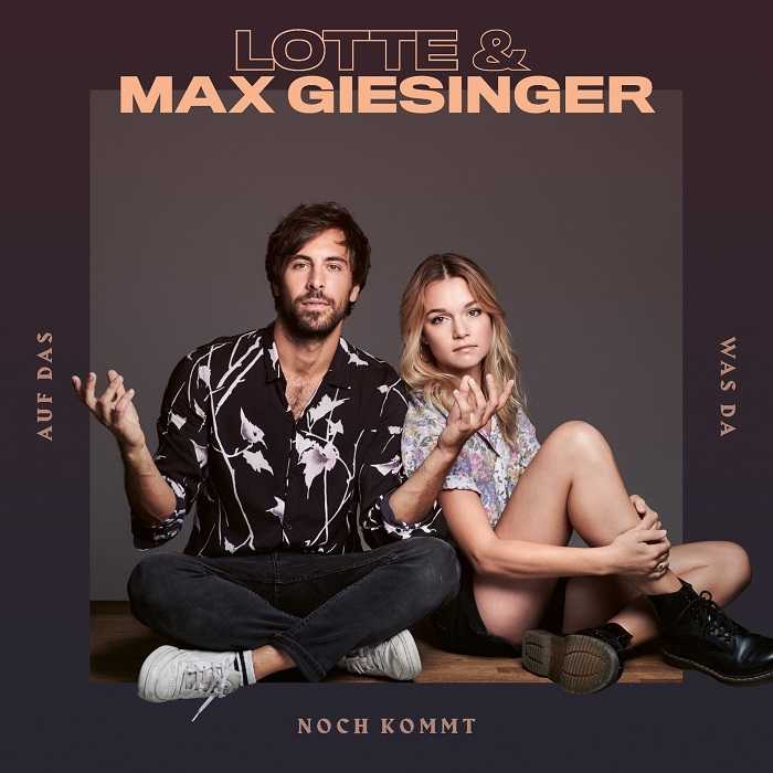 LOTTE & Max Giesinger - Auf Das, Was Da Noch Kommt